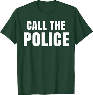 Call The Police Slogan T-Shirt - T-Shirt | Forest
