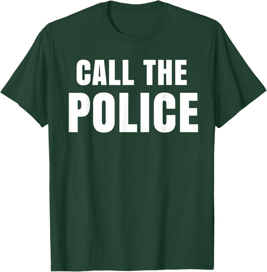 Call The Police Slogan T-Shirt - T-Shirt | Forest
