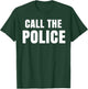 Call The Police Slogan T-Shirt - T-Shirt | Forest