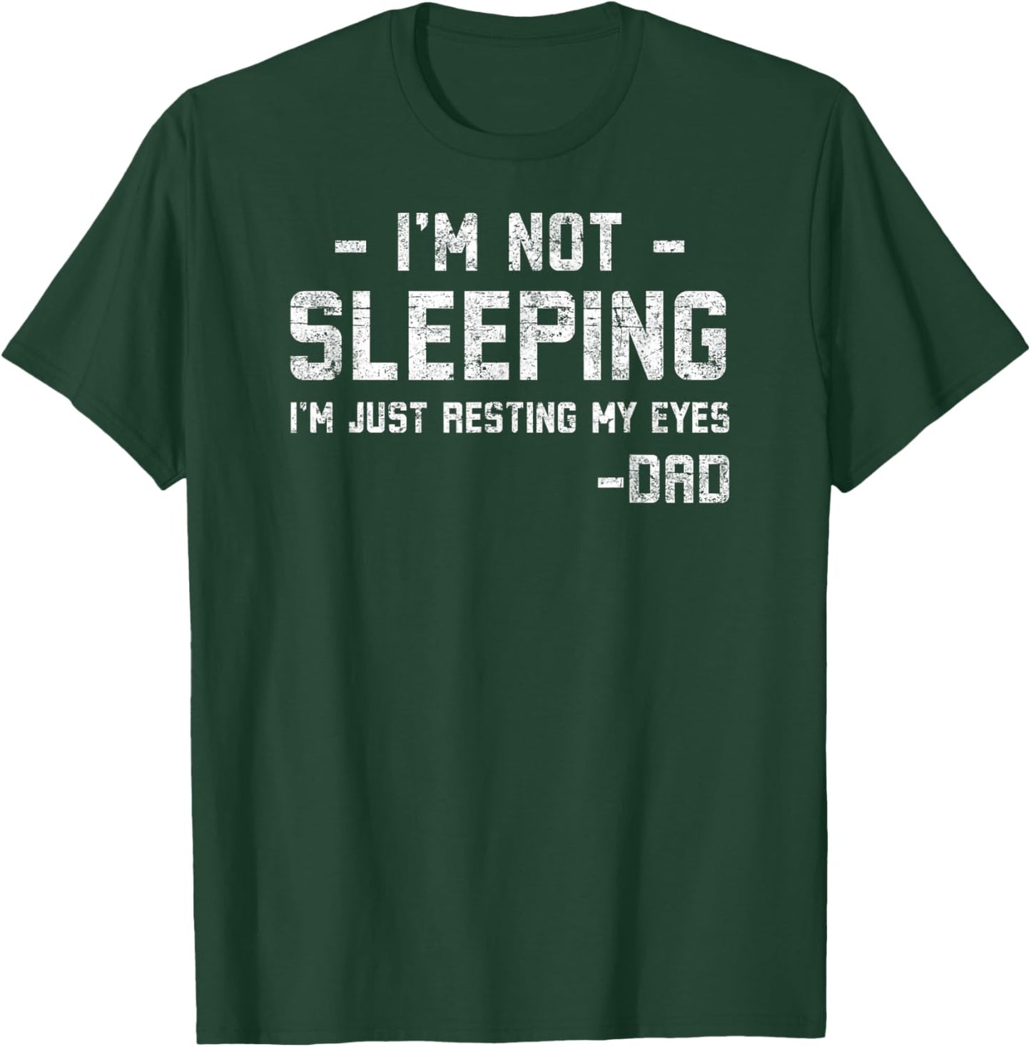 I'm Not Sleeping Just Resting My Eyes Funny Father's Day T-Shirt - T-Shirt | Forest