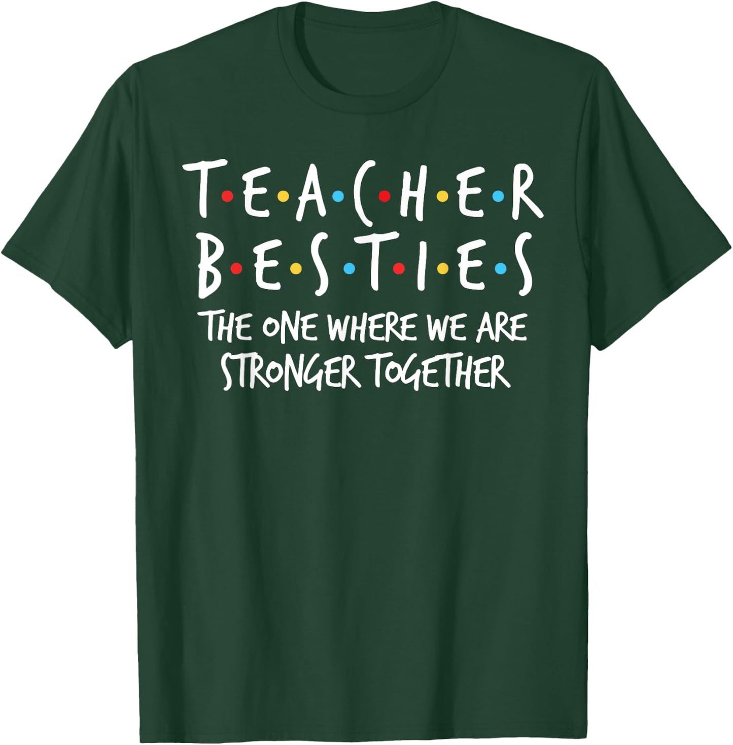 Teacher Besties We Are Stronger Together - Teacher Strong T-Shirt - T-Shirt | Forest