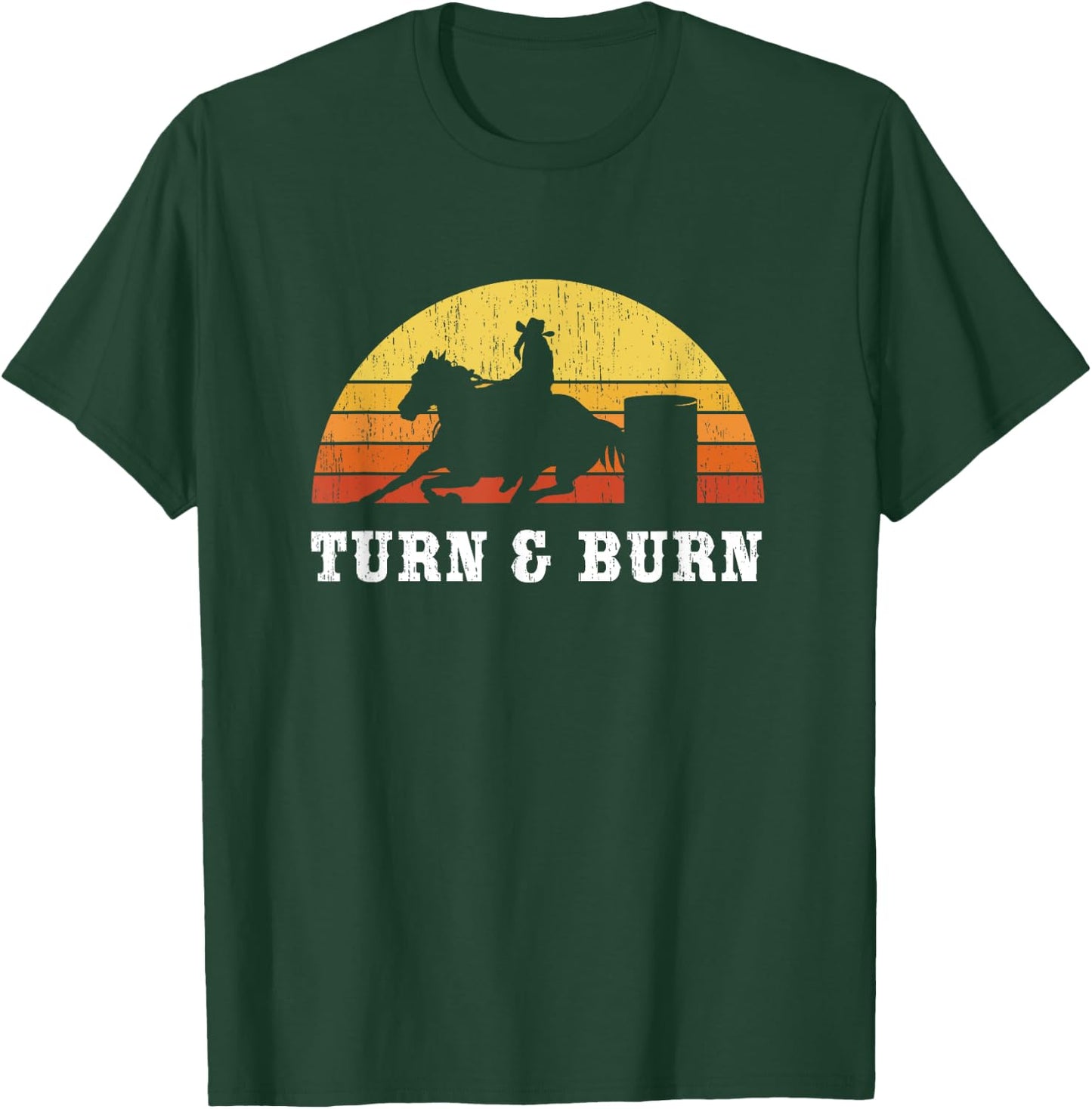 Turn And Burn Barrel Racing - Barrel Racer Rodeo T-Shirt - T-Shirt | Forest