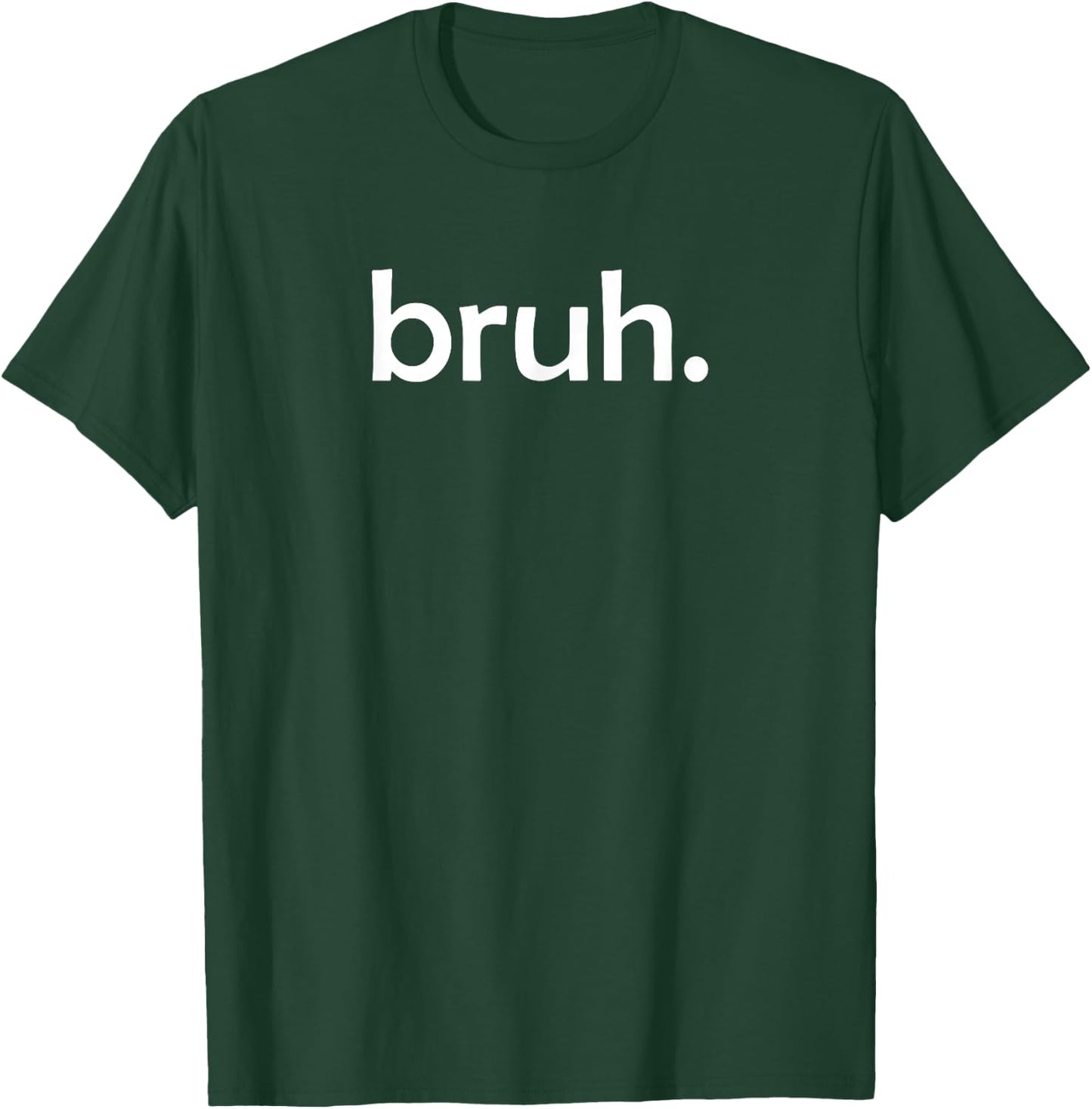 Bruh Funny Jokes Sarcastic Sayings. T-Shirt - T-Shirt | Forest