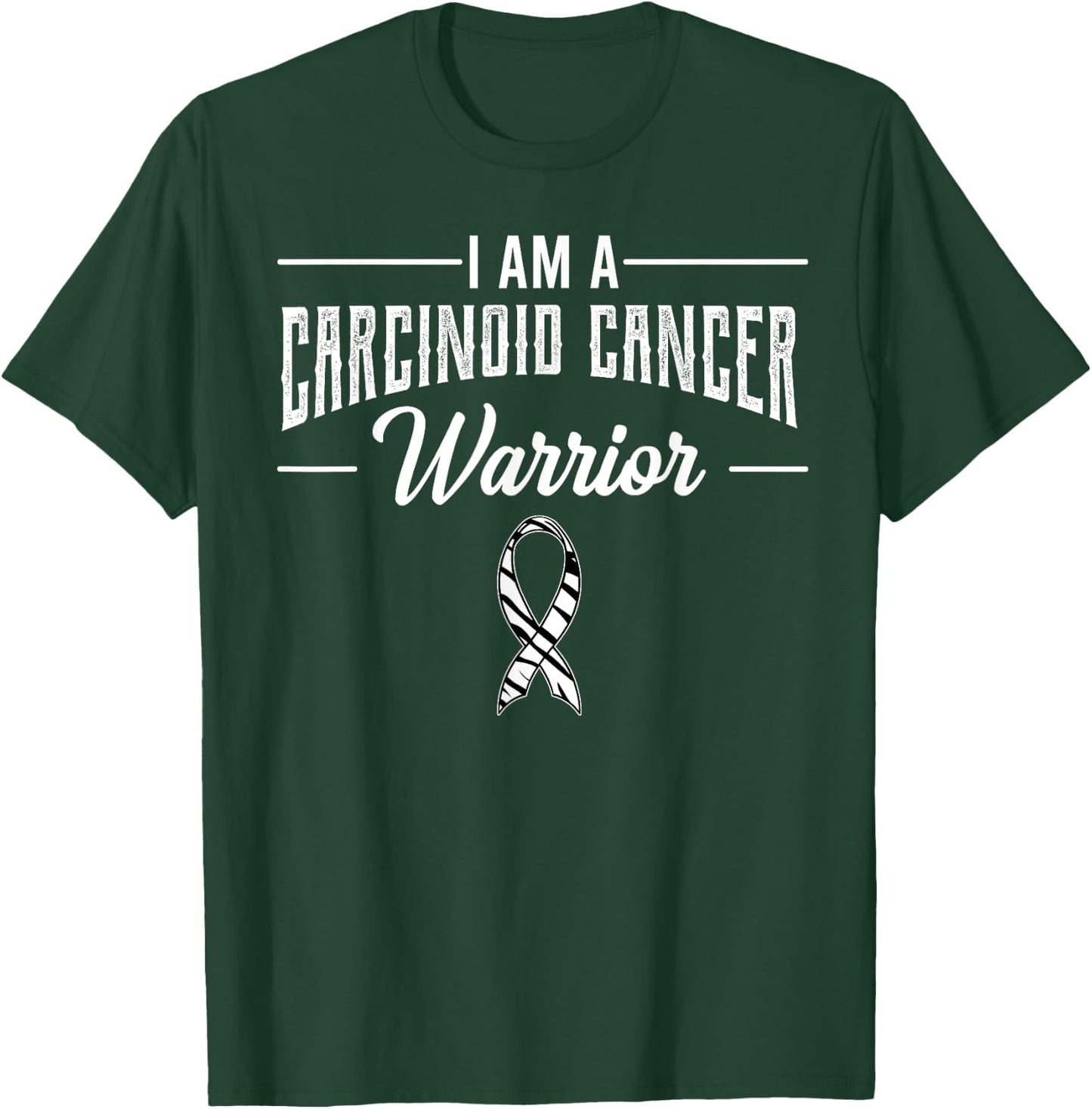 I Am A Warrior Carcinoid Cancer Tumor Syndrome Awareness T-Shirt - T-Shirt | Forest