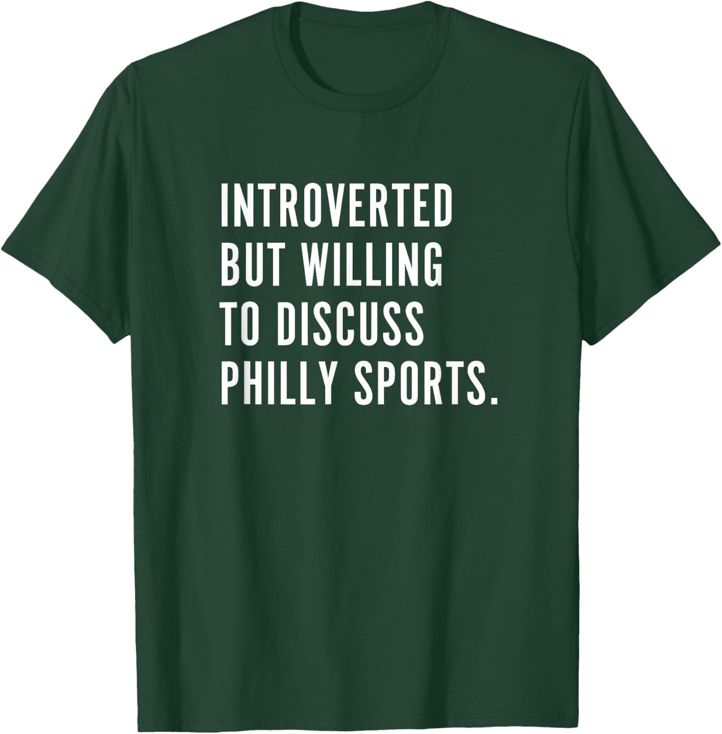 Introverted But Willing to Discuss Philly Sports Fan Gift T-Shirt - T-Shirt | Forest