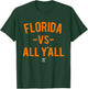 Florida Versus All Yall T-Shirt - T-Shirt | Forest