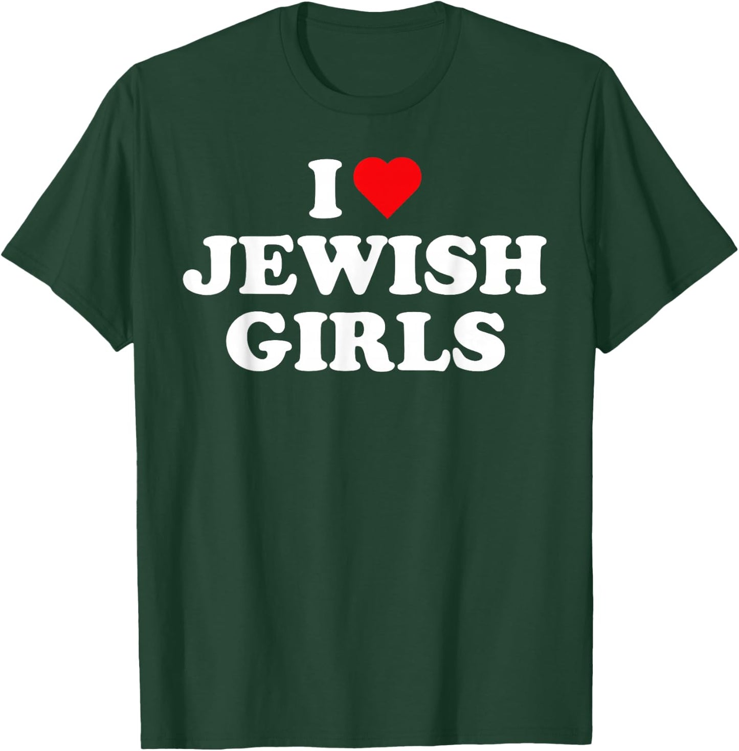 I Love Jewish Girls I Heart Jewish Girls T-Shirt - T-Shirt | Forest