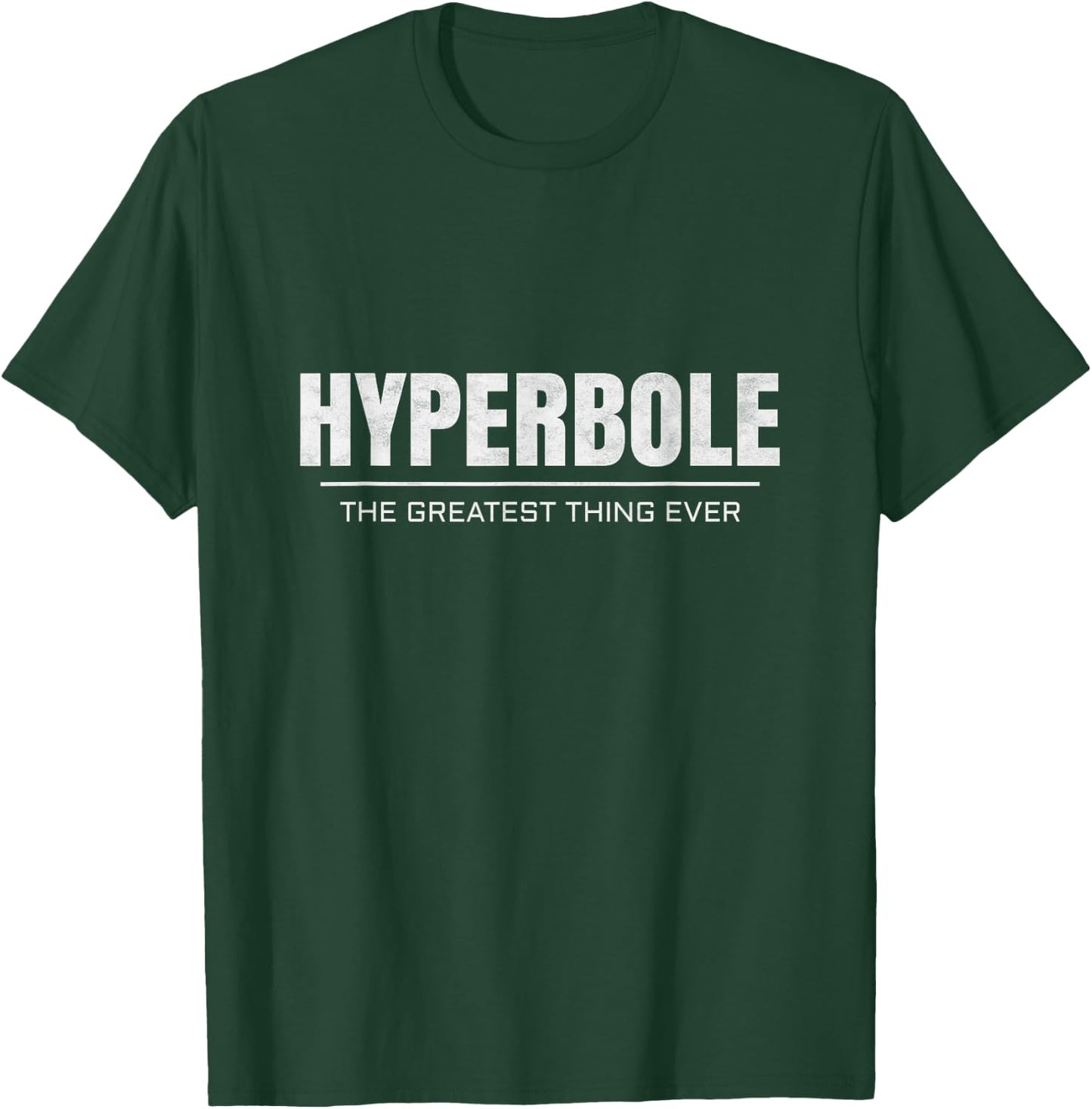 Hyperbole The Greatest Things Ever T-Shirt - T-Shirt | Forest