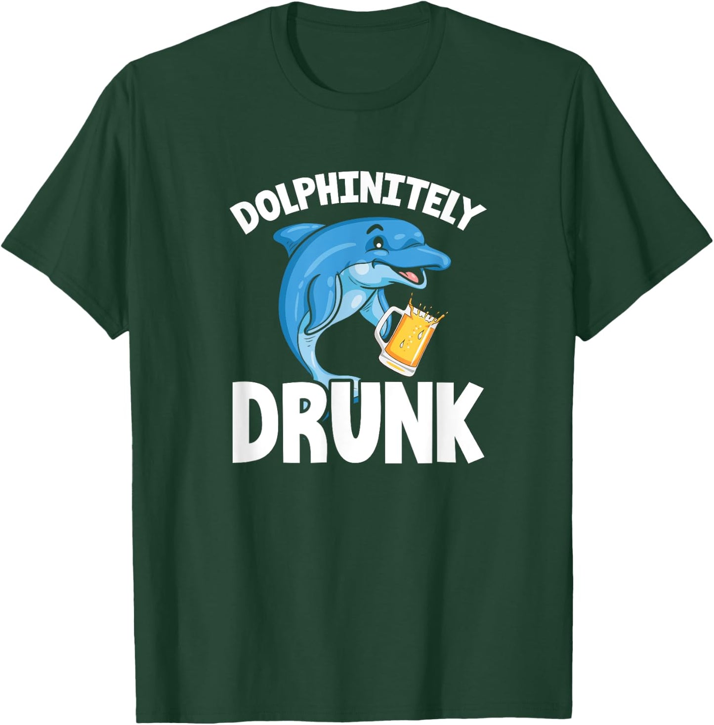 Dolphin Funny Dolphinitely Drunk T-Shirt - T-Shirt | Forest