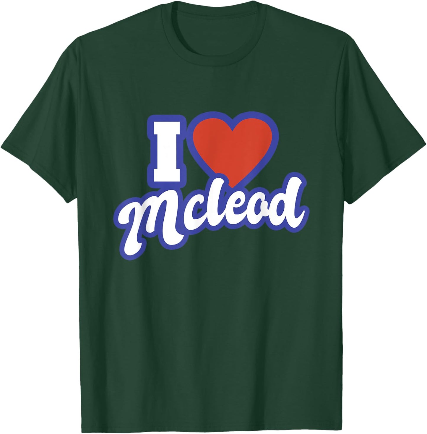 I Love Mcleod T-Shirt - T-Shirt | Forest