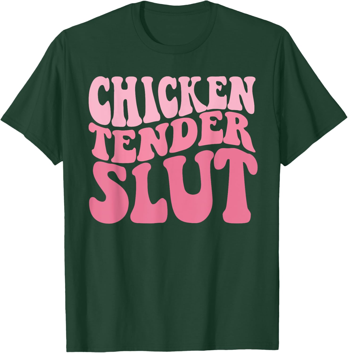 Chicken Tender Slut Groovy Humor Jokes For Humorous People T-Shirt - T-Shirt | Forest