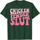 Chicken Tender Slut Groovy Humor Jokes For Humorous People T-Shirt - T-Shirt | Forest