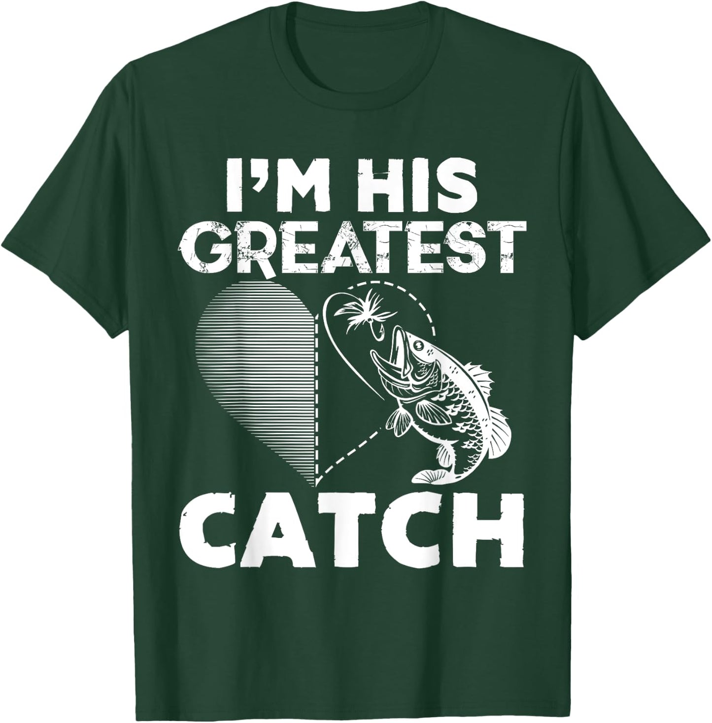 I'm His Greatest Catch Fisherman Funny Fishing Couples Gift T-Shirt - T-Shirt | Forest