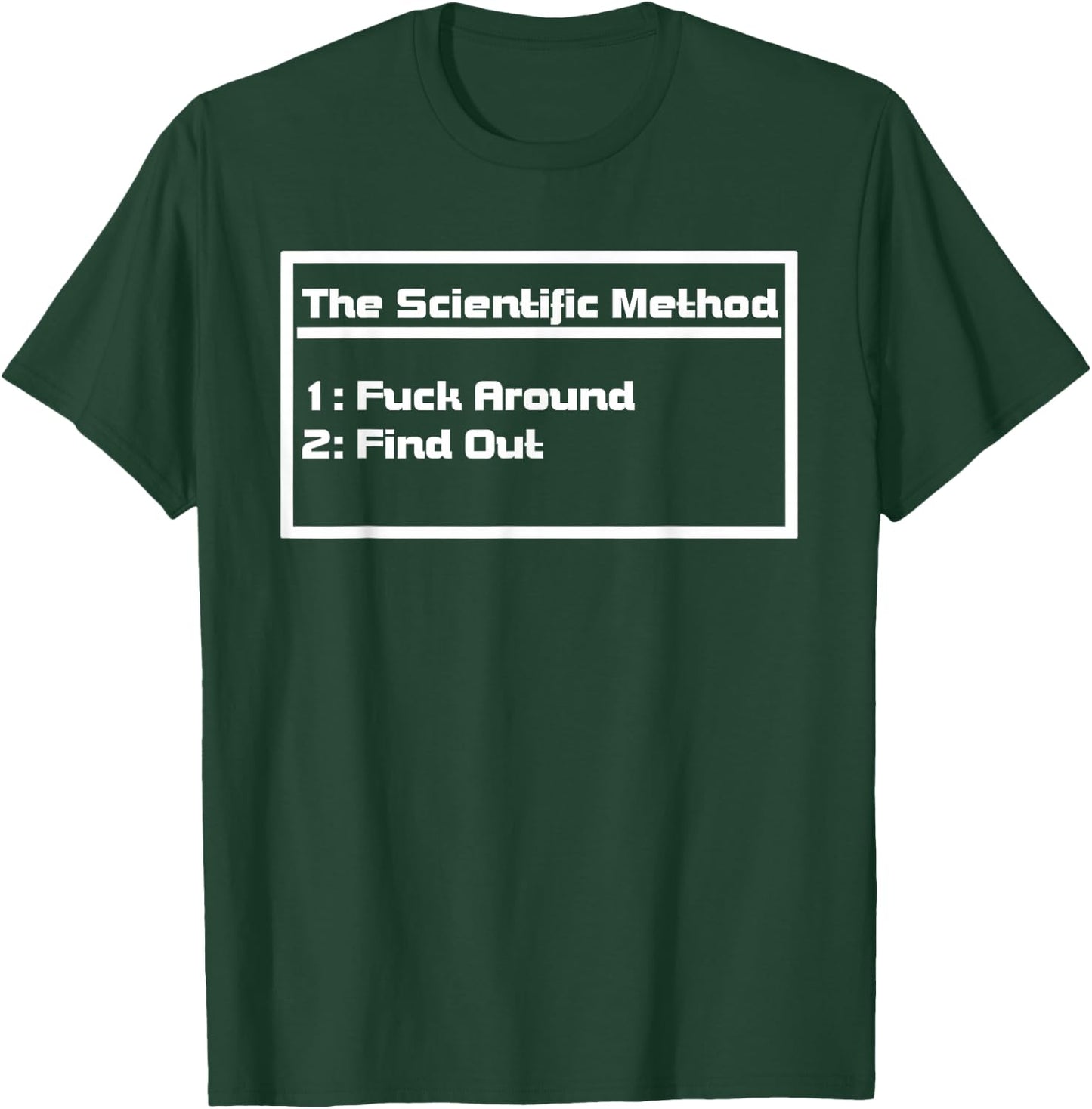 The Scientific Method Fuck Around Find Out Funny T-Shirt - T-Shirt | Forest