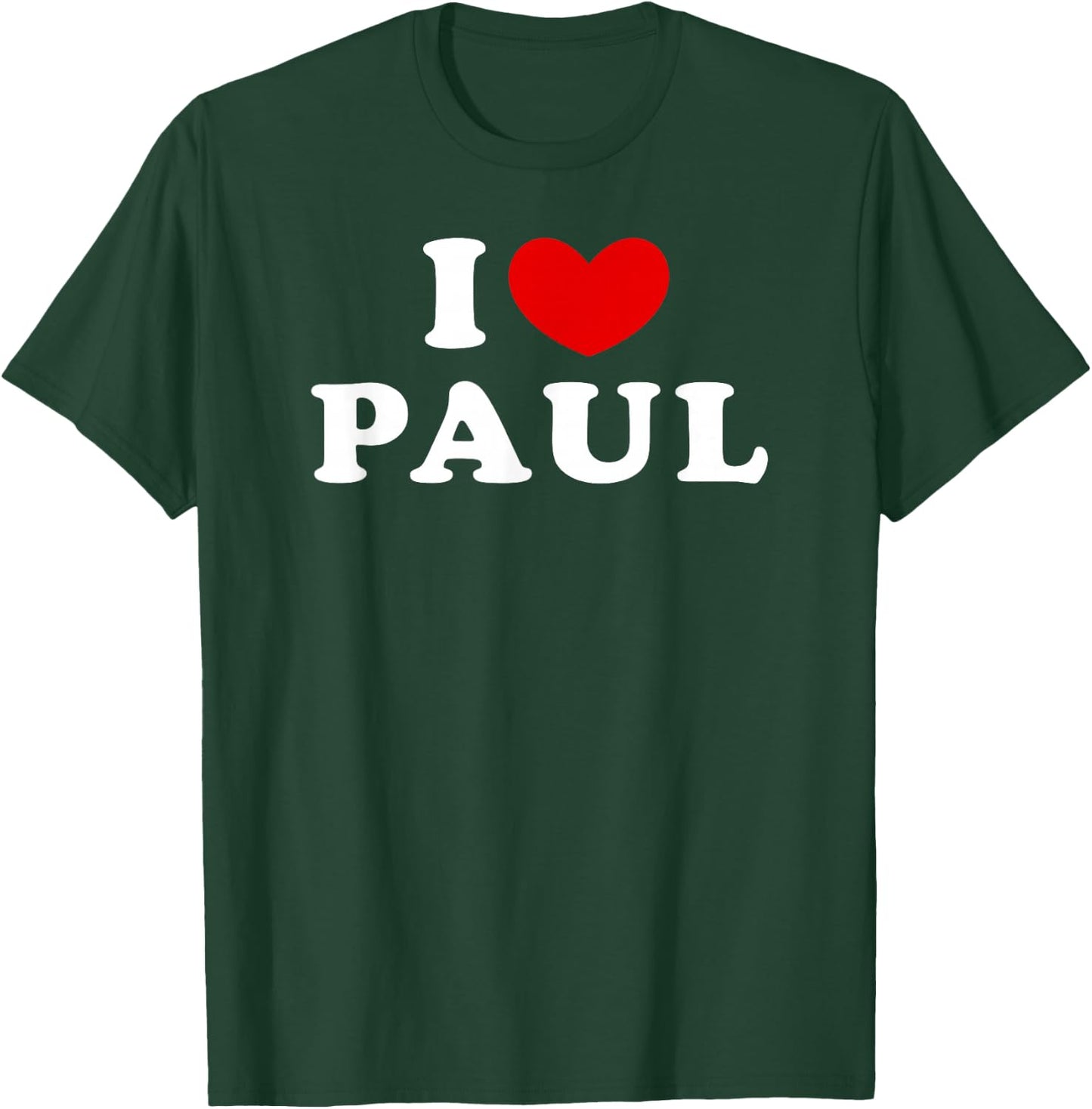 I Love Paul, I Love Paul T-Shirt - T-Shirt | Forest