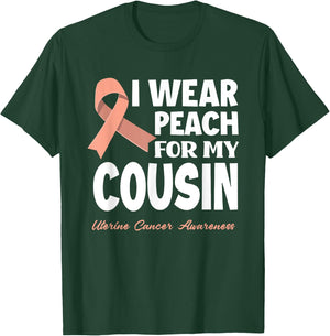 I Wear Peach For My Cousin Uterine Cancer Awareness T-Shirt - T-Shirt | Forest