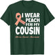 I Wear Peach For My Cousin Uterine Cancer Awareness T-Shirt - T-Shirt | Forest