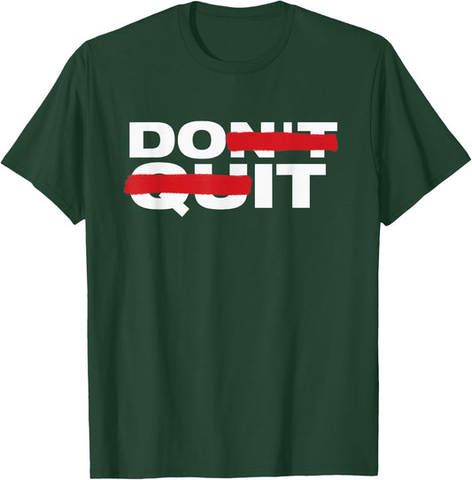 Don't Quit Do It Motivation T-Shirt - T-Shirt | Forest