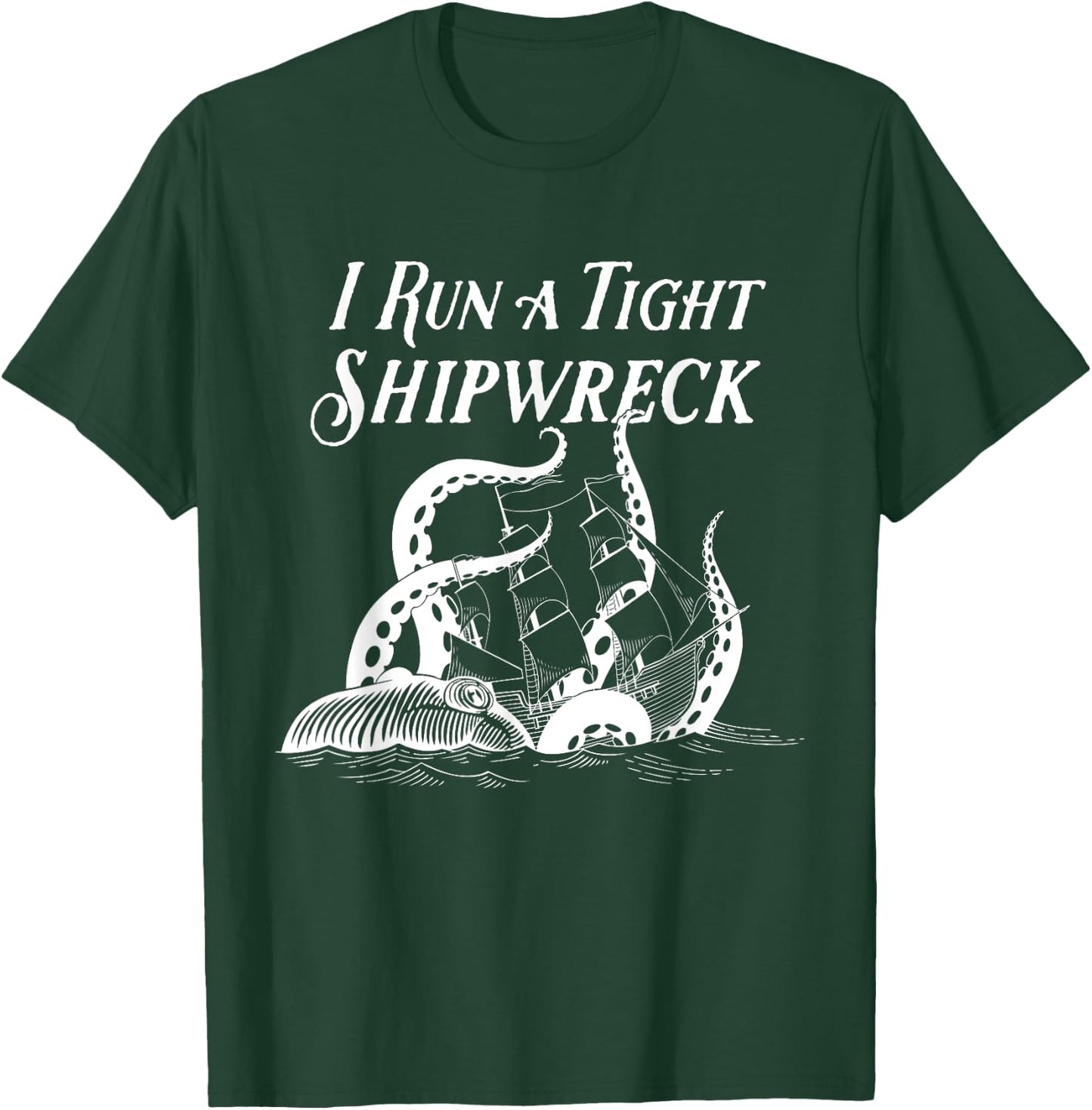 I Run a Tight Shipwreck Vintage Nautical Style Funny T-Shirt - T-Shirt | Forest