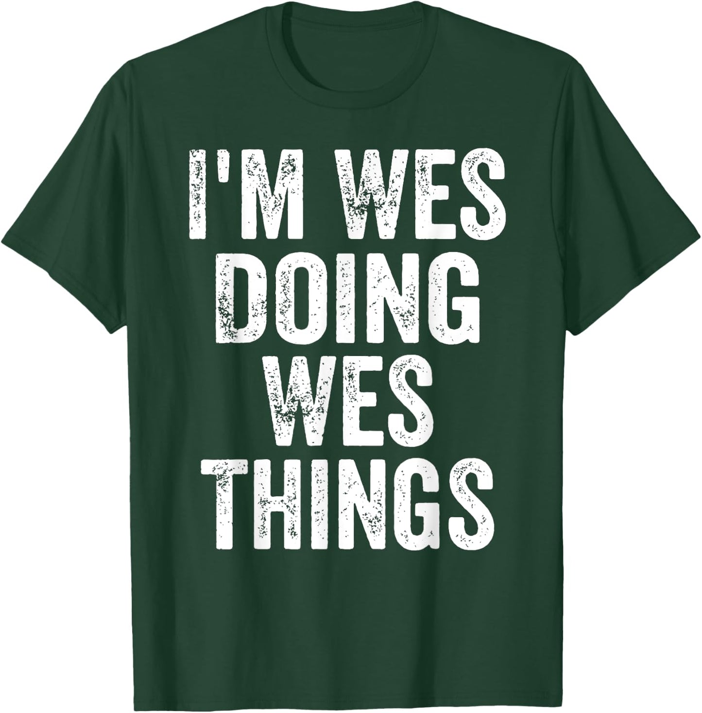 I'm Wes Doing Wes Things Shirt Funny Personalized First Name T-Shirt - T-Shirt | Forest