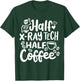 Radiology Tech Technician X-Ray Tech X-Ray Technologist T-Shirt - T-Shirt | Forest