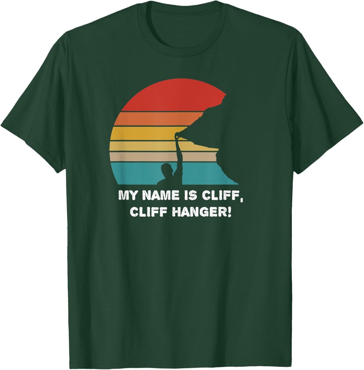 My Name is Cliff, Cliff Hanger - CLIFFHANGER - love climbing T-Shirt - T-Shirt | Forest