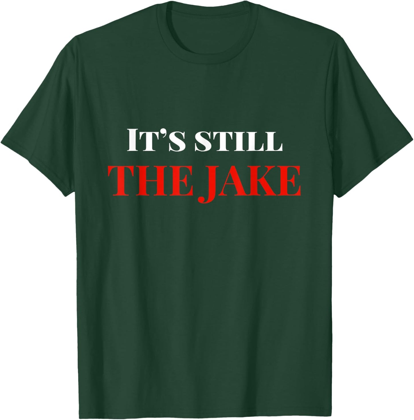 Its Still The Jake Cleveland T-Shirt - T-Shirt | Forest