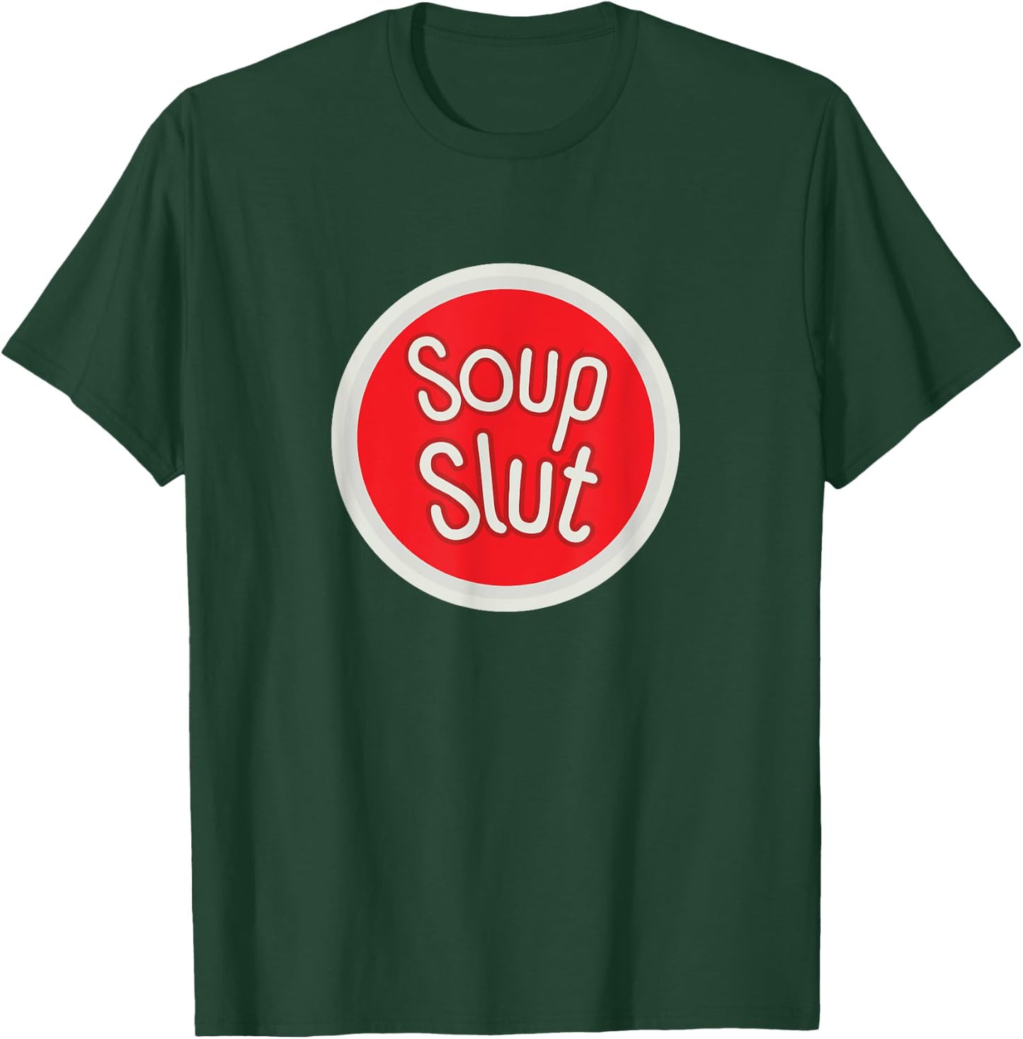 Soup Slut Funny Soup T-Shirt - T-Shirt | Forest