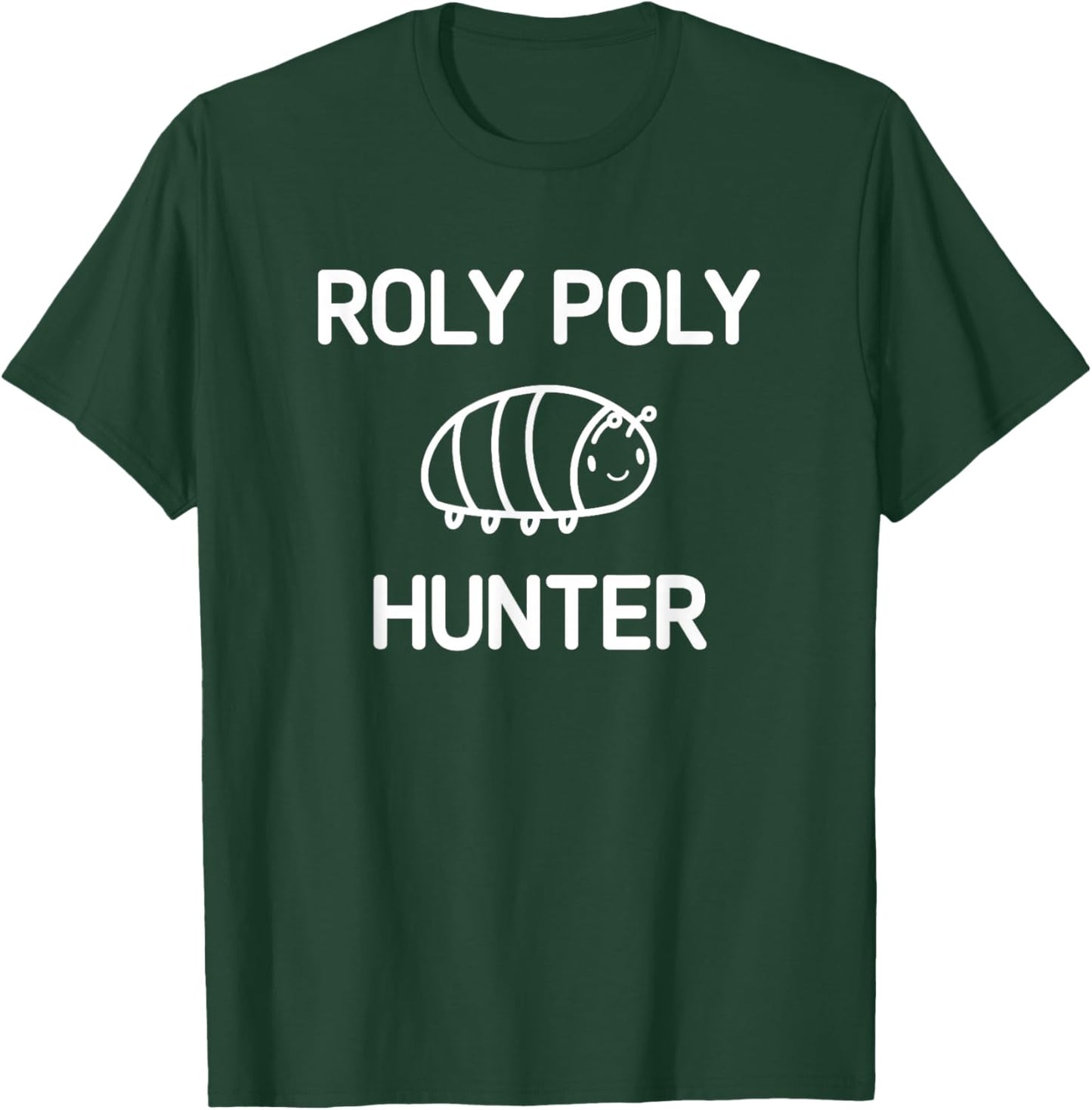 Roly Poly Hunter, Bugs, Insects, Funny, Jokes, Sarcastic T-Shirt - T-Shirt | Forest
