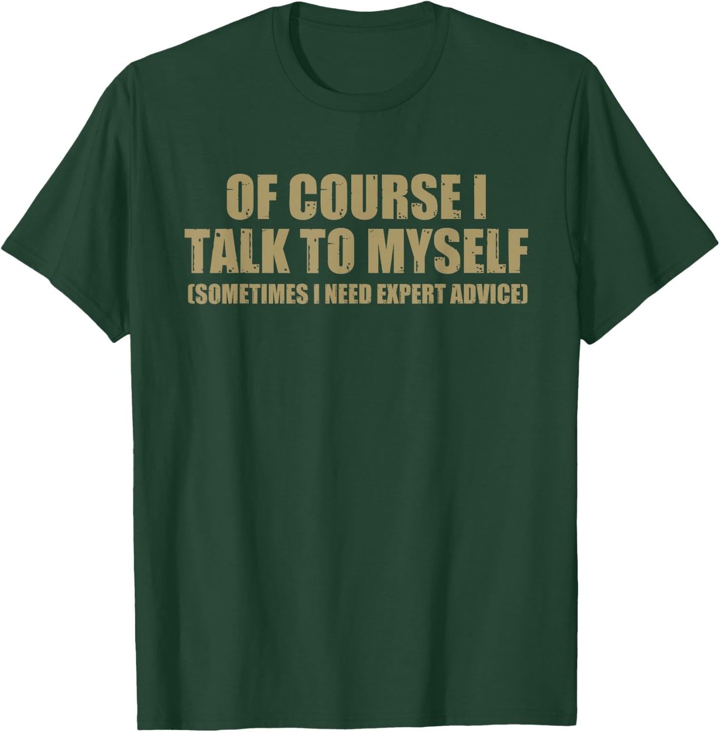 I Talk To Myself Funny Speaker Sarcastic Joke Gift Men Women T-Shirt - T-Shirt | Forest
