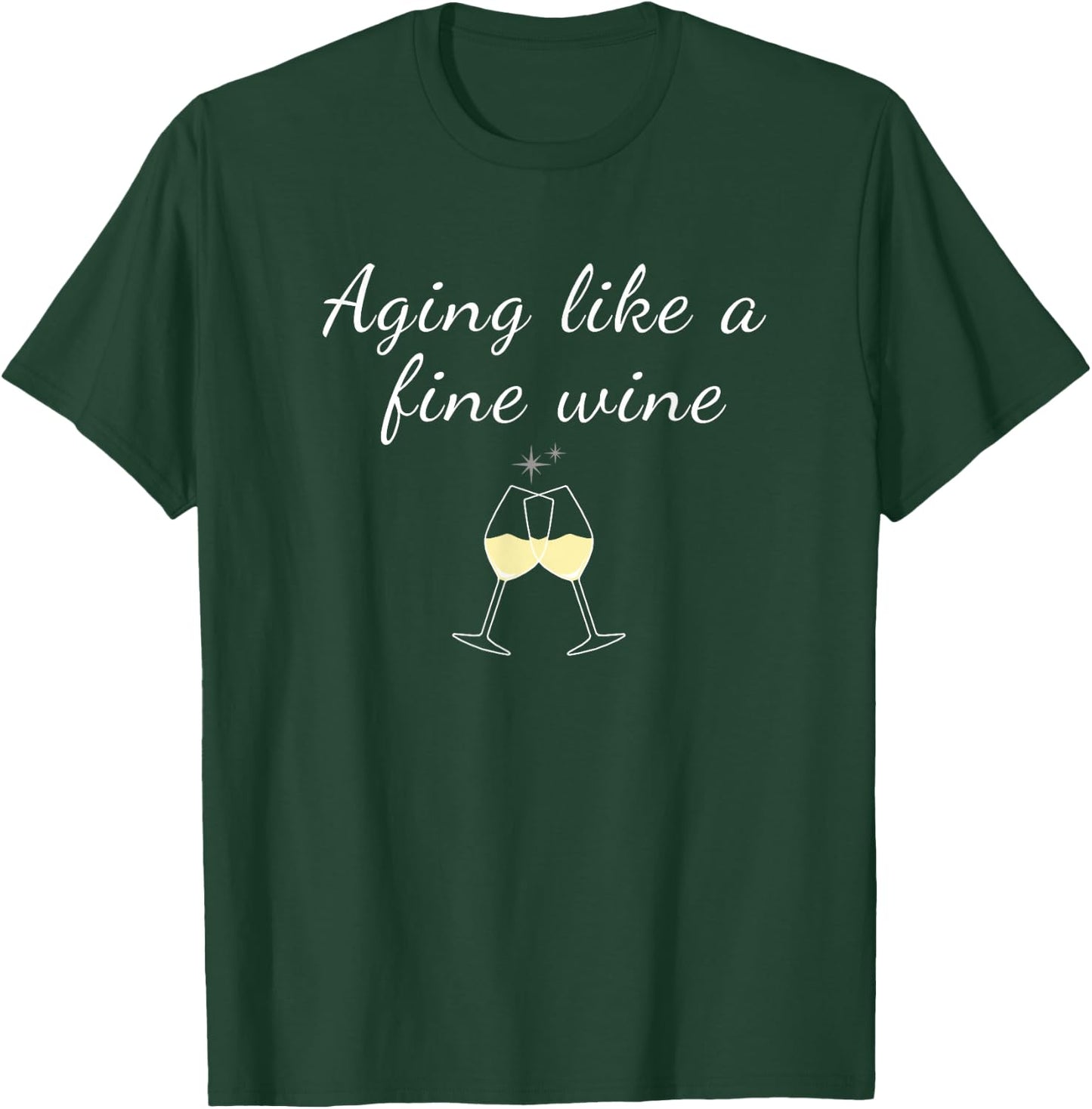 Aging like a Fine Wine Top Women & Men Great for Birthdays T-Shirt - T-Shirt | Forest