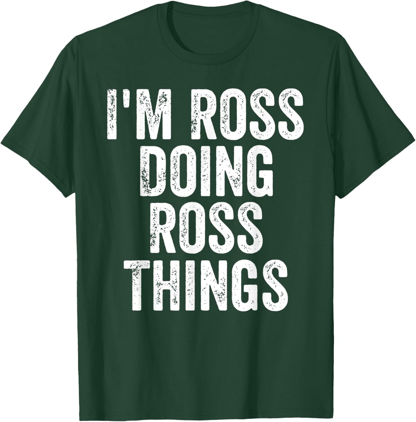 I'm Ross Doing Ross Things Shirt Personalized First Name T-Shirt - T-Shirt | Forest