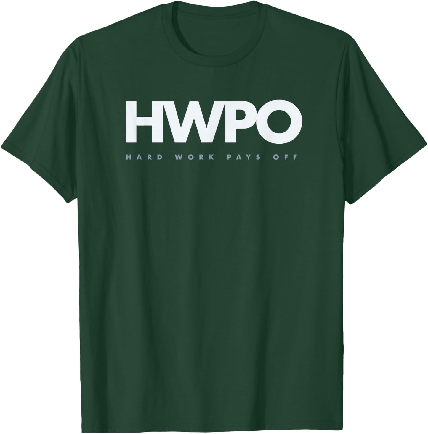 HWPO Hard Work Pays Off motivational new years resolution T-Shirt - T-Shirt | Forest