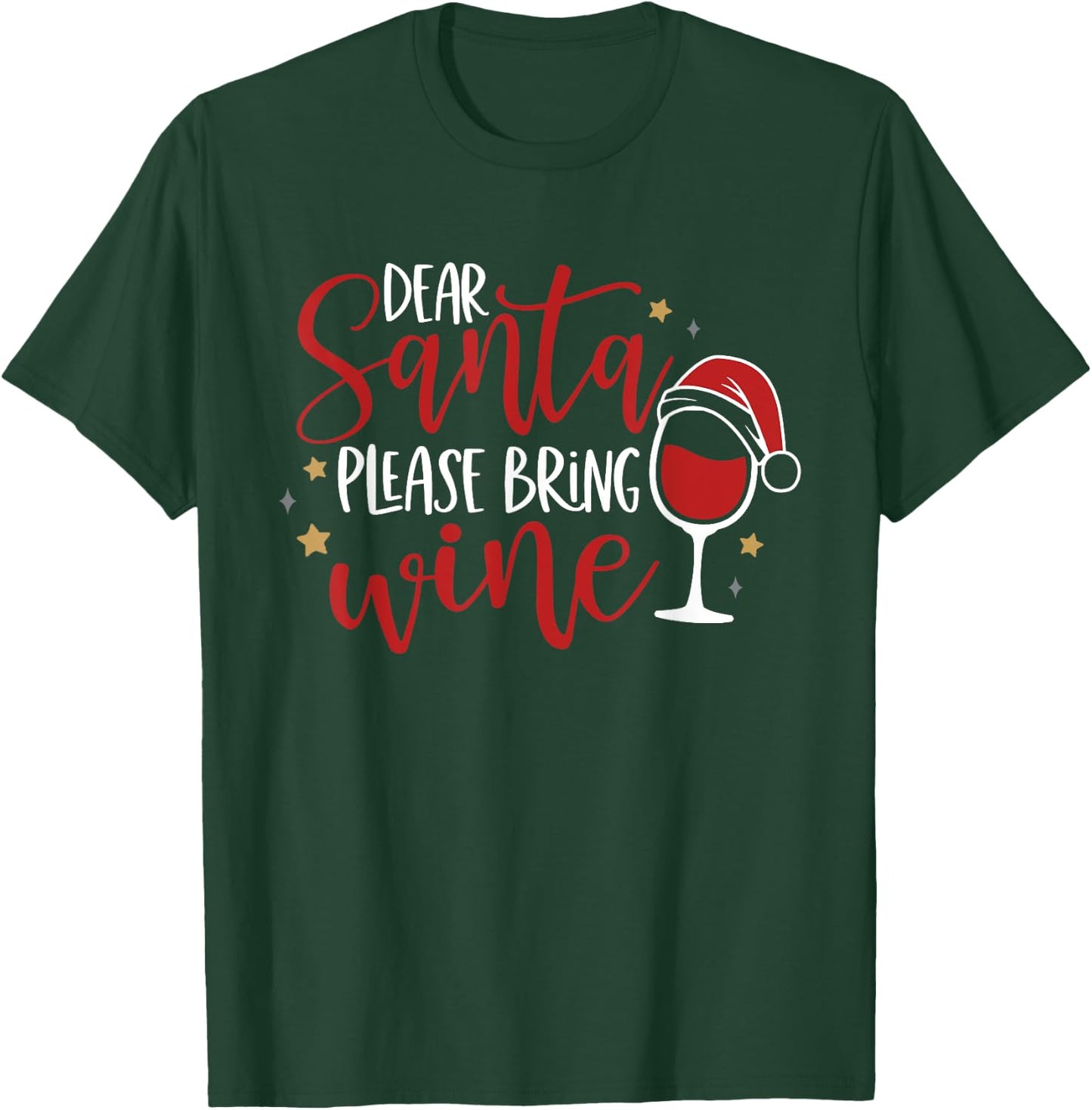 Dear Santa Please Bring Wine T-Shirt - T-Shirt | Forest