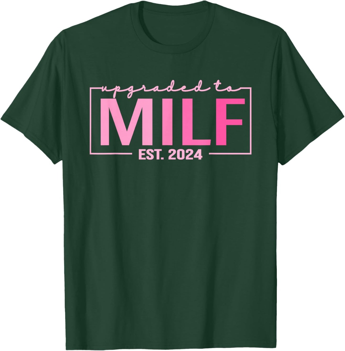Upgraded To Milf EST 2024 Funny Birthday New Hot Mom MILF T-Shirt - T-Shirt | Forest