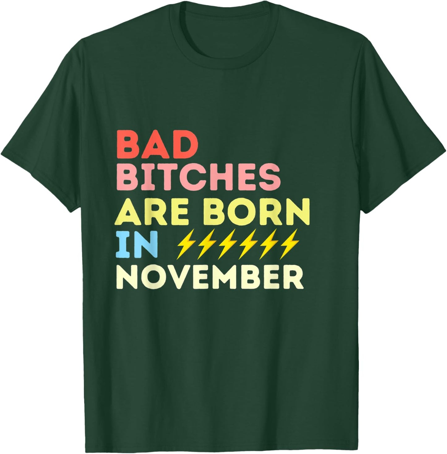 Bad Bitches Are Born In November Birthday Gift T-Shirt - T-Shirt | Forest