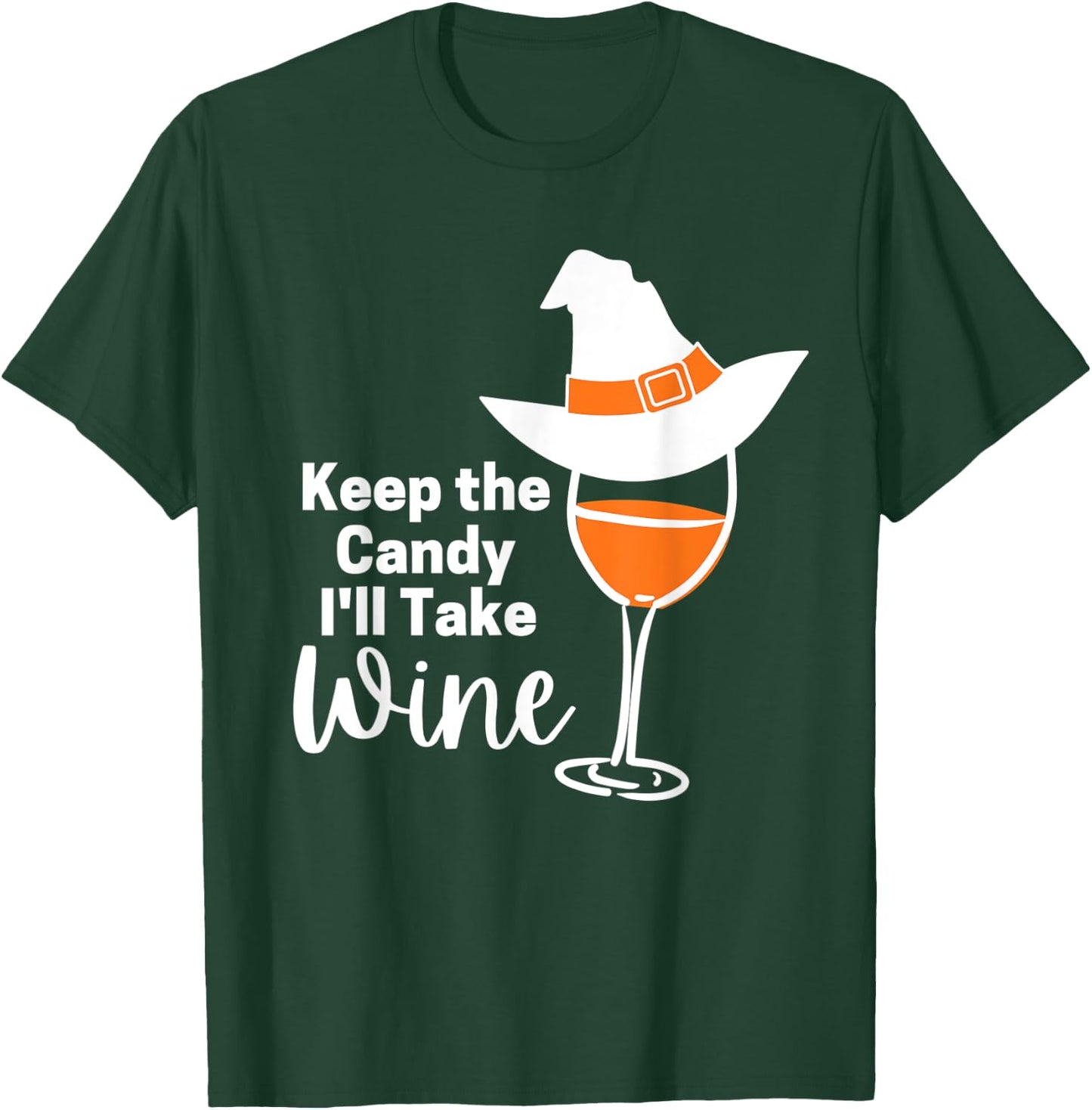 Keep the Candy I'll Take Wine T-Shirt - T-Shirt | Forest