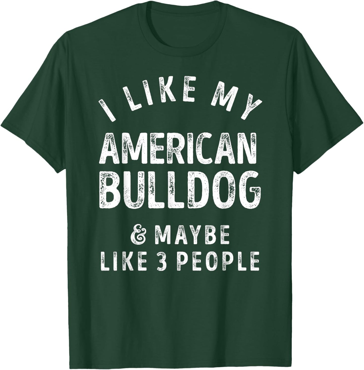 I Like My American Bulldog And Maybe Like 3 People Dog Lover Men Women Kids T-Shirt - T-Shirt | Forest