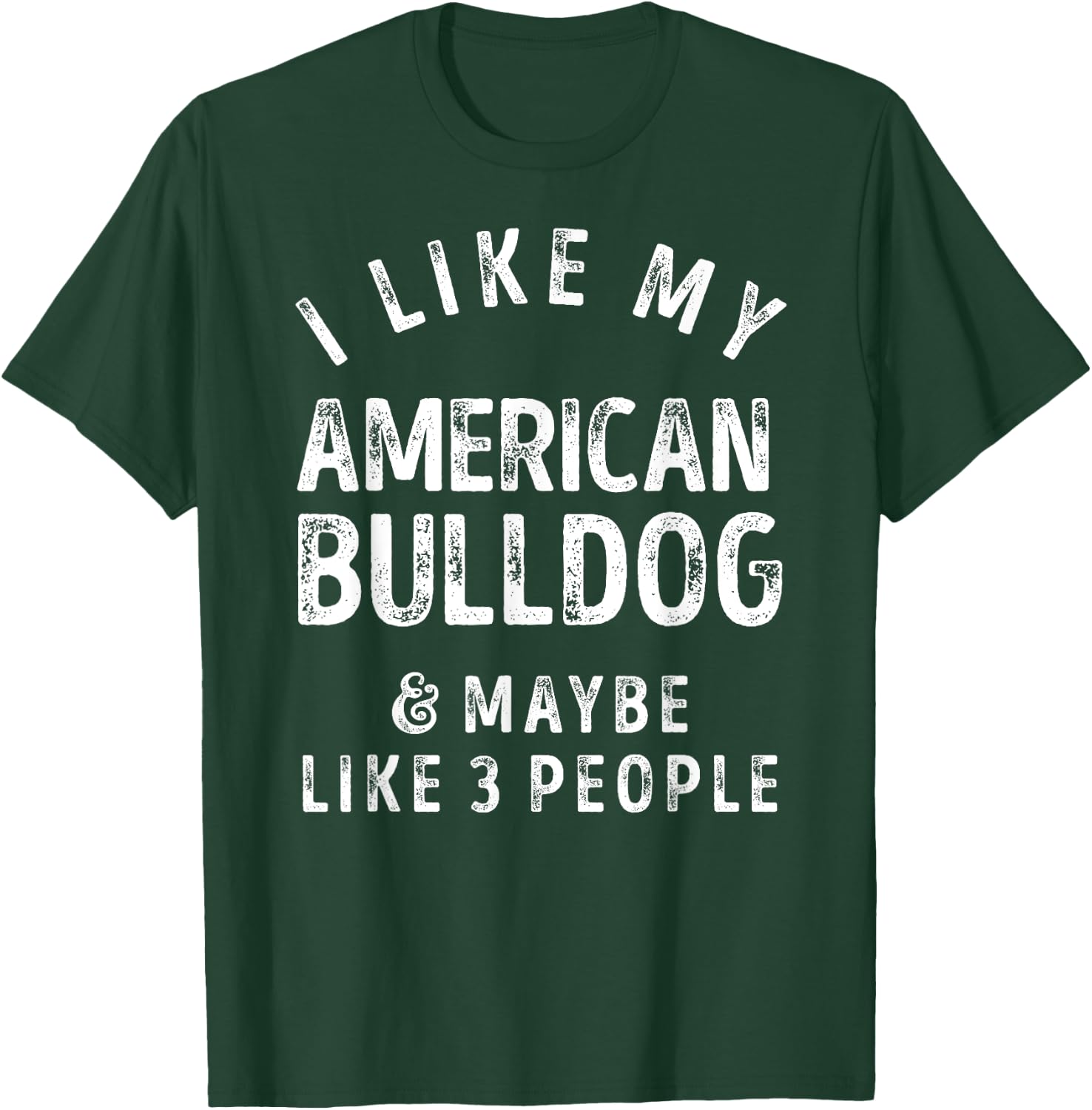 I Like My American Bulldog And Maybe Like 3 People Dog Lover Men Women Kids T-Shirt - T-Shirt | Forest
