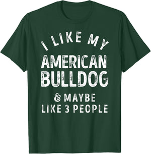 I Like My American Bulldog And Maybe Like 3 People Dog Lover Men Women Kids T-Shirt - T-Shirt | Forest