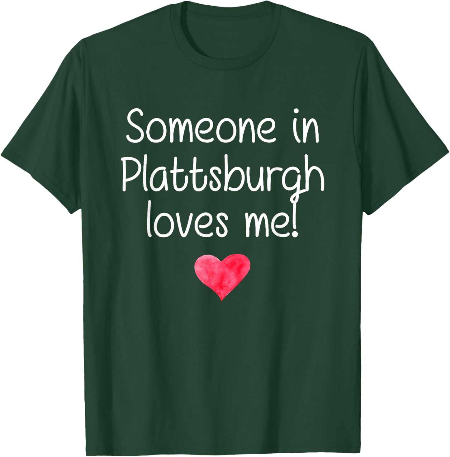 Someone In PLATTSBURGH NY NEW YORK Loves Me City Home Gift T-Shirt - T-Shirt | Forest
