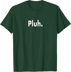 Pluh. Ultimate Gen Z Slang Subject Changer for Moving On T-Shirt - T-Shirt | Forest