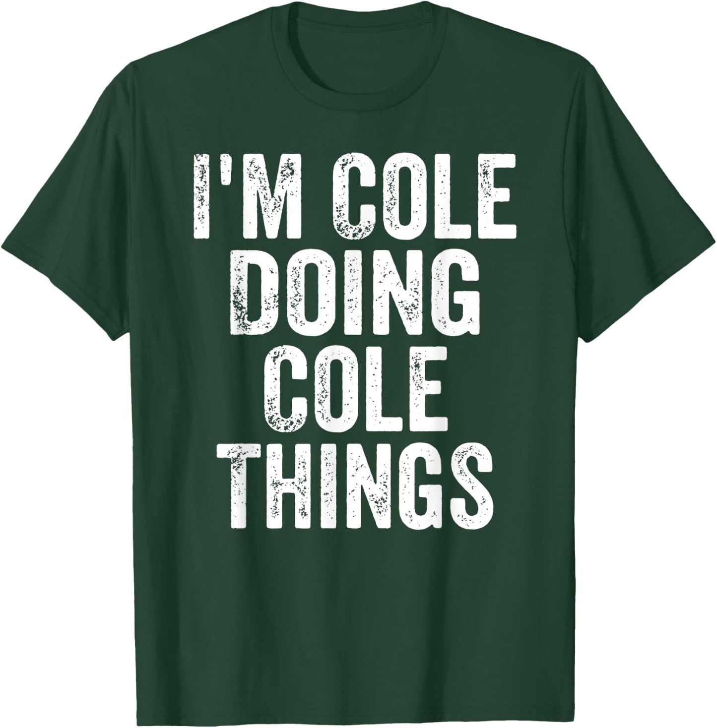 I'm Cole Doing Cole Things Shirt Personalized First Name T-Shirt - T-Shirt | Forest
