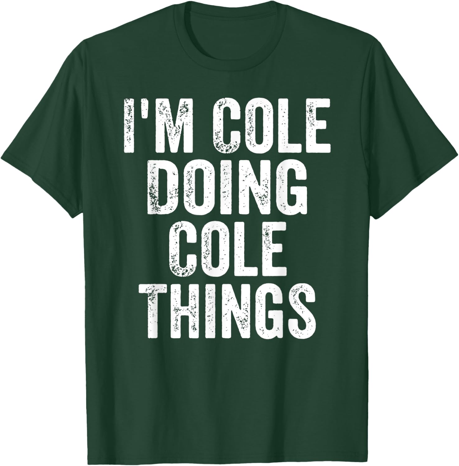 I'm Cole Doing Cole Things Shirt Personalized First Name T-Shirt - T-Shirt | Forest