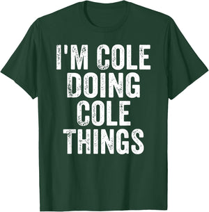 I'm Cole Doing Cole Things Shirt Personalized First Name T-Shirt - T-Shirt | Forest