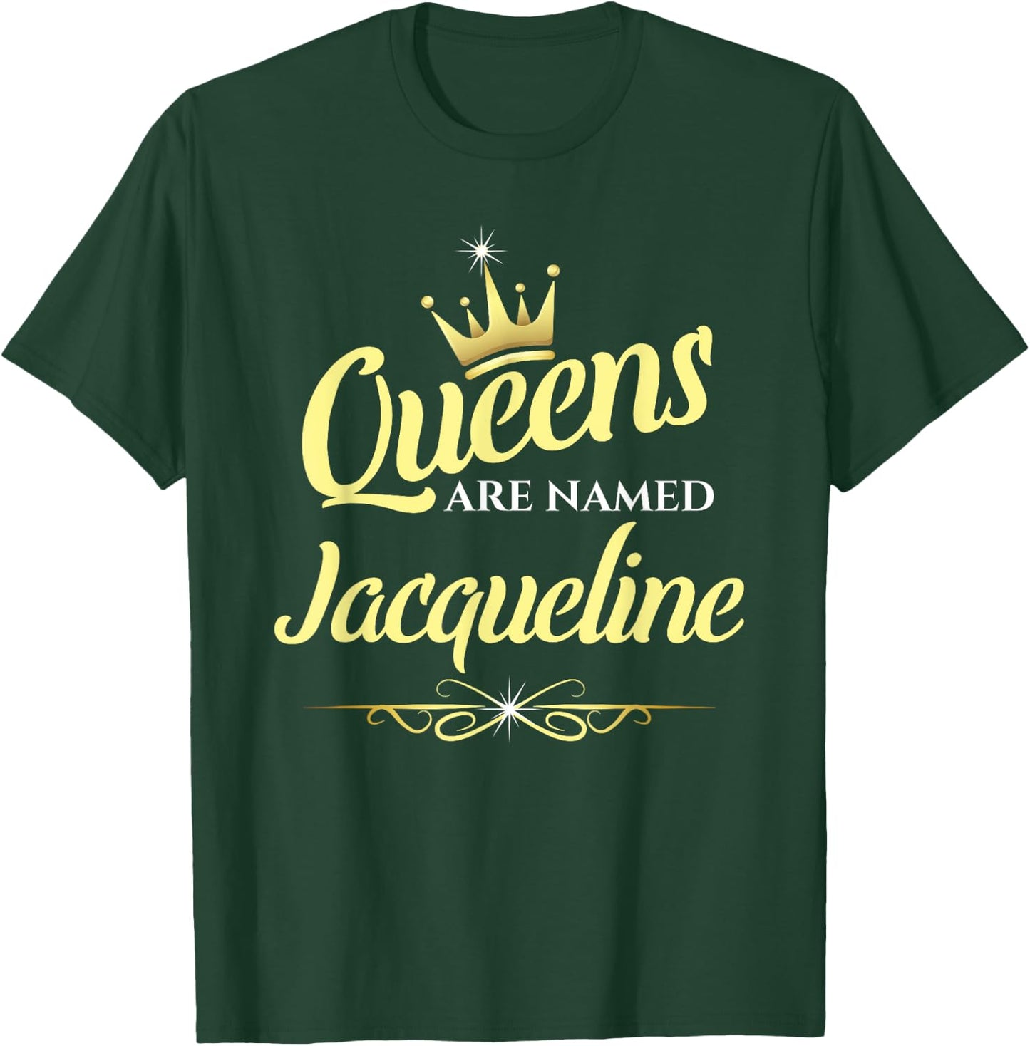 Queens Are Named Jacqueline T-Shirt - T-Shirt | Forest