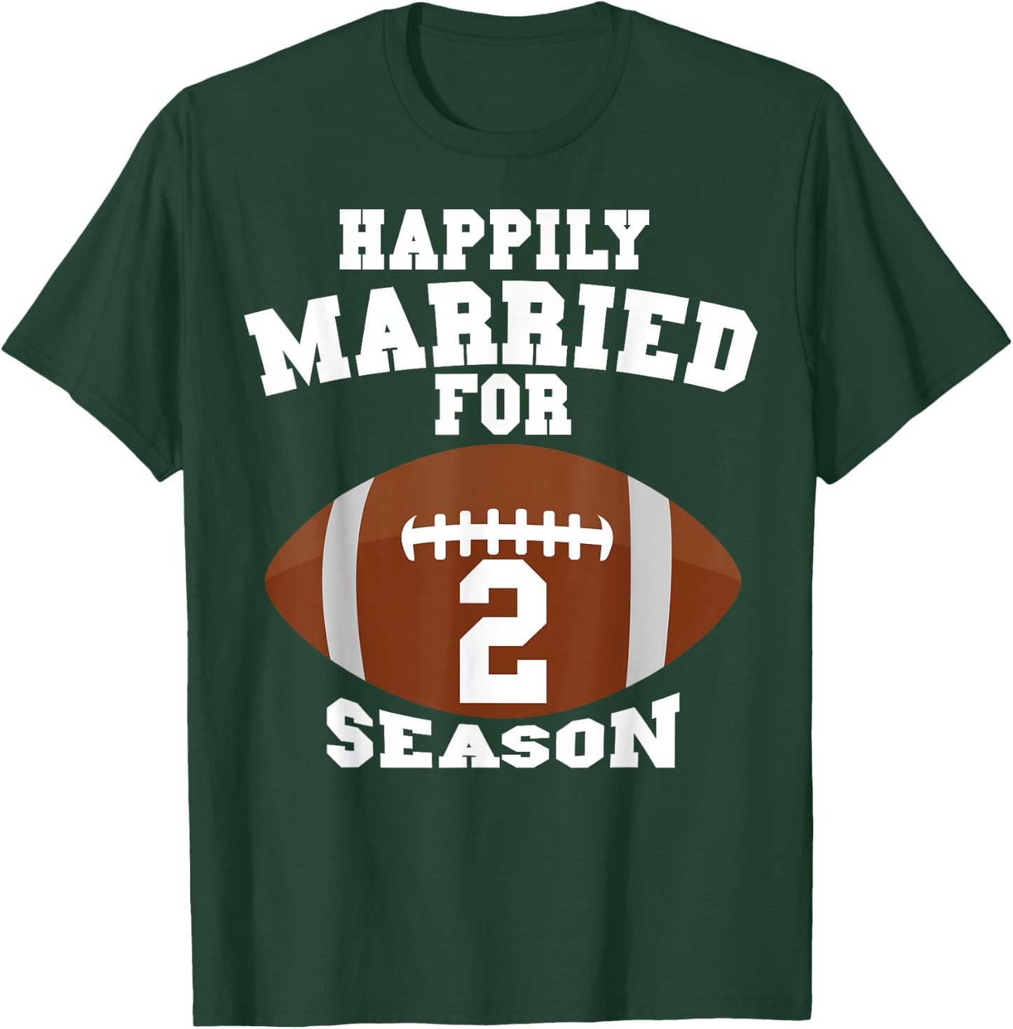 Funny Football Saying Happily Married For 2 Seasons Couples T-Shirt - T-Shirt | Forest