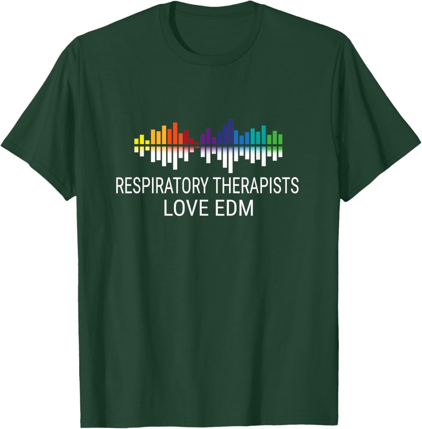 Respiratory Therapists Love EDM Music T-Shirt - T-Shirt | Forest