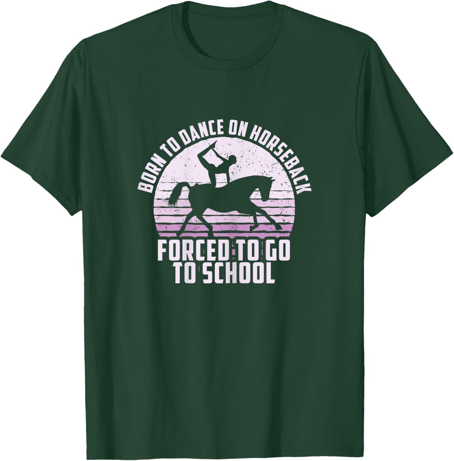 Born To Dance On Horseback, Funny Equestrian Vaulting T-Shirt - T-Shirt | Forest