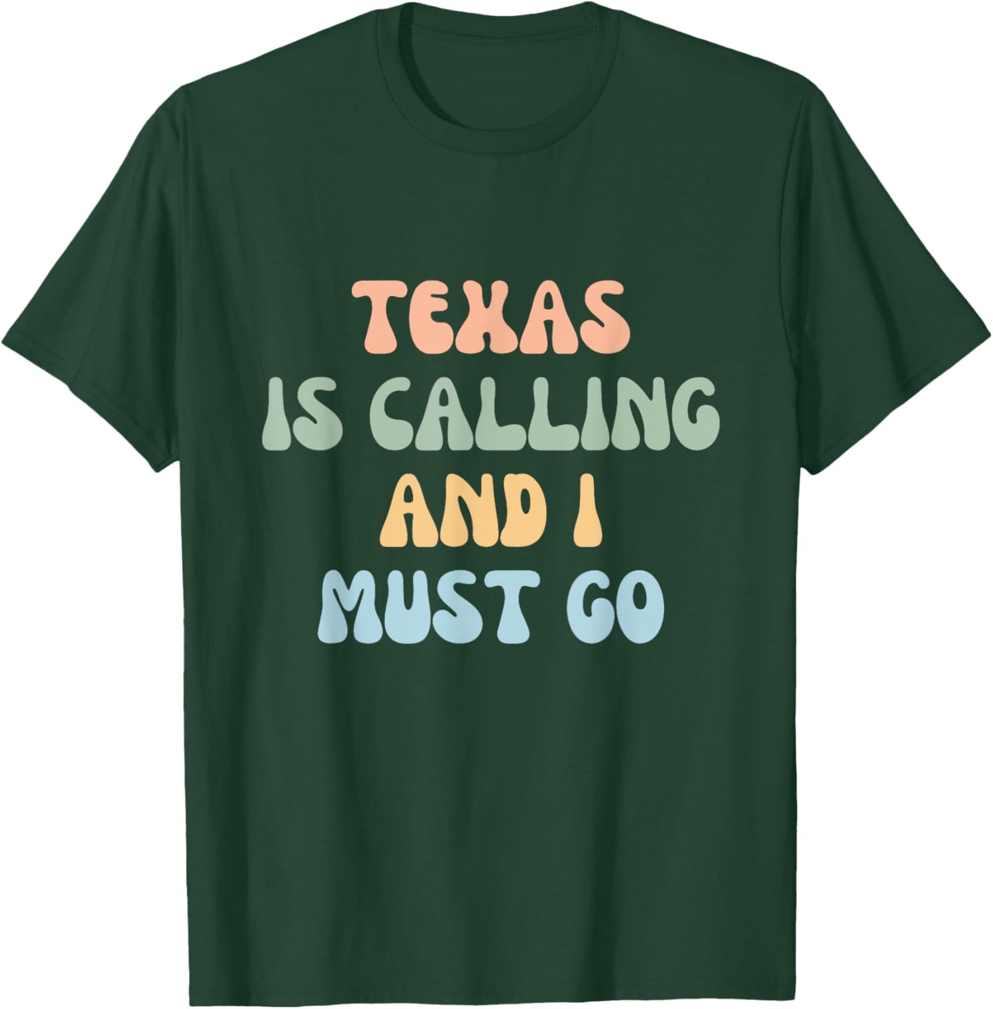 Texas Is Calling And I Must Go T-Shirt - T-Shirt | Forest